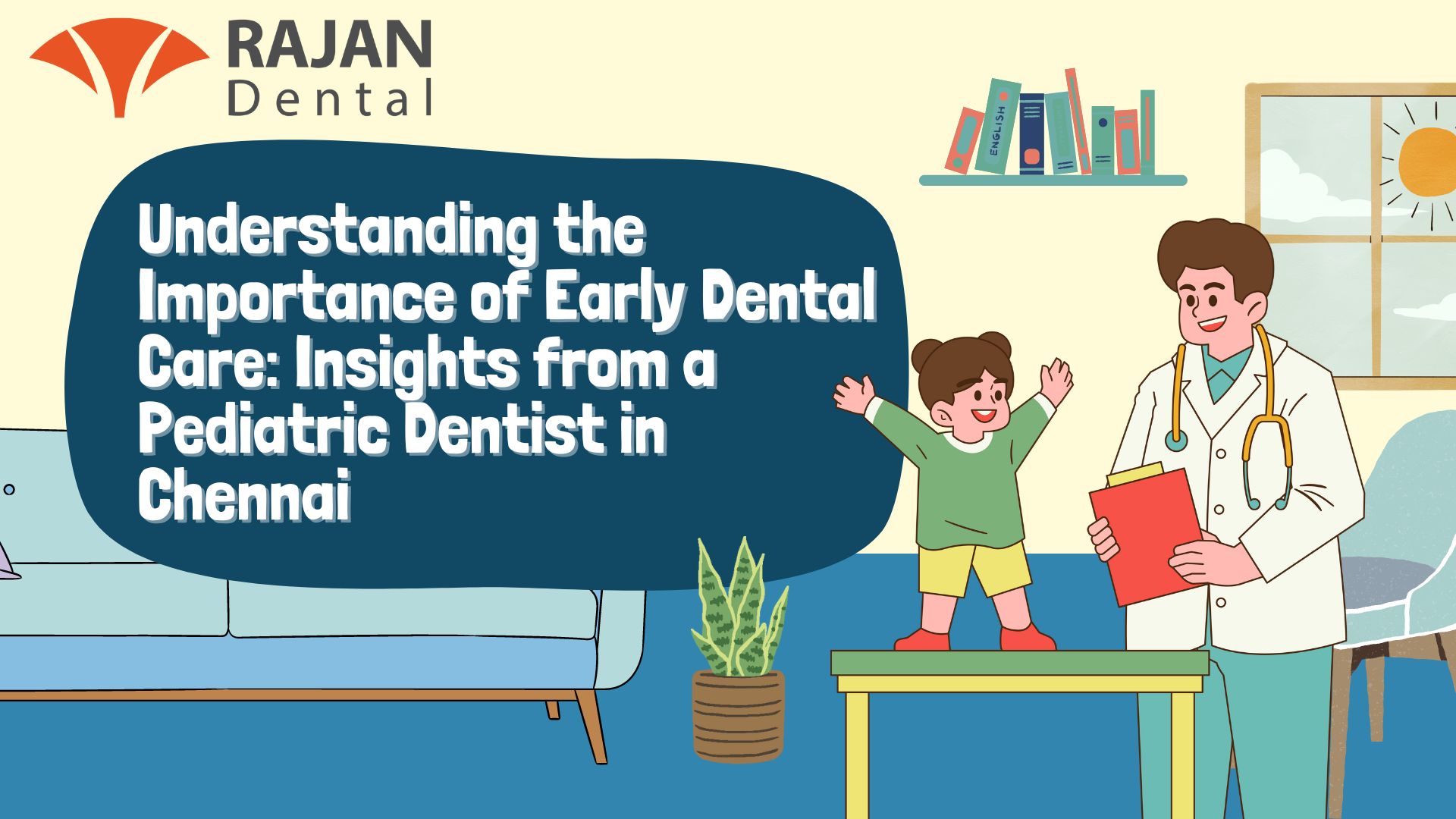 Early Dental Care: Insights from a Pediatric Dentist in Chennai