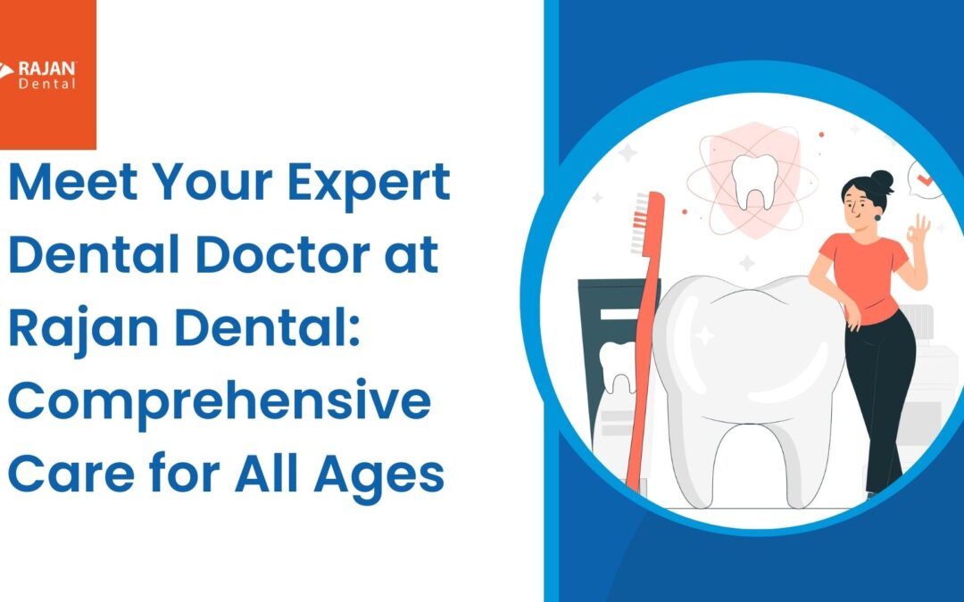 Meet Your Expert Dental Doctor: Comprehensive Care for All Ages