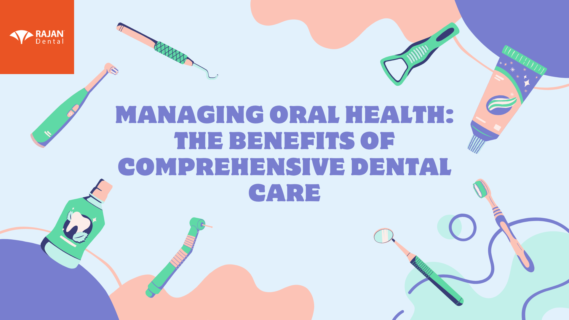 Managing Oral Health: The Benefits of Comprehensive Dental Care